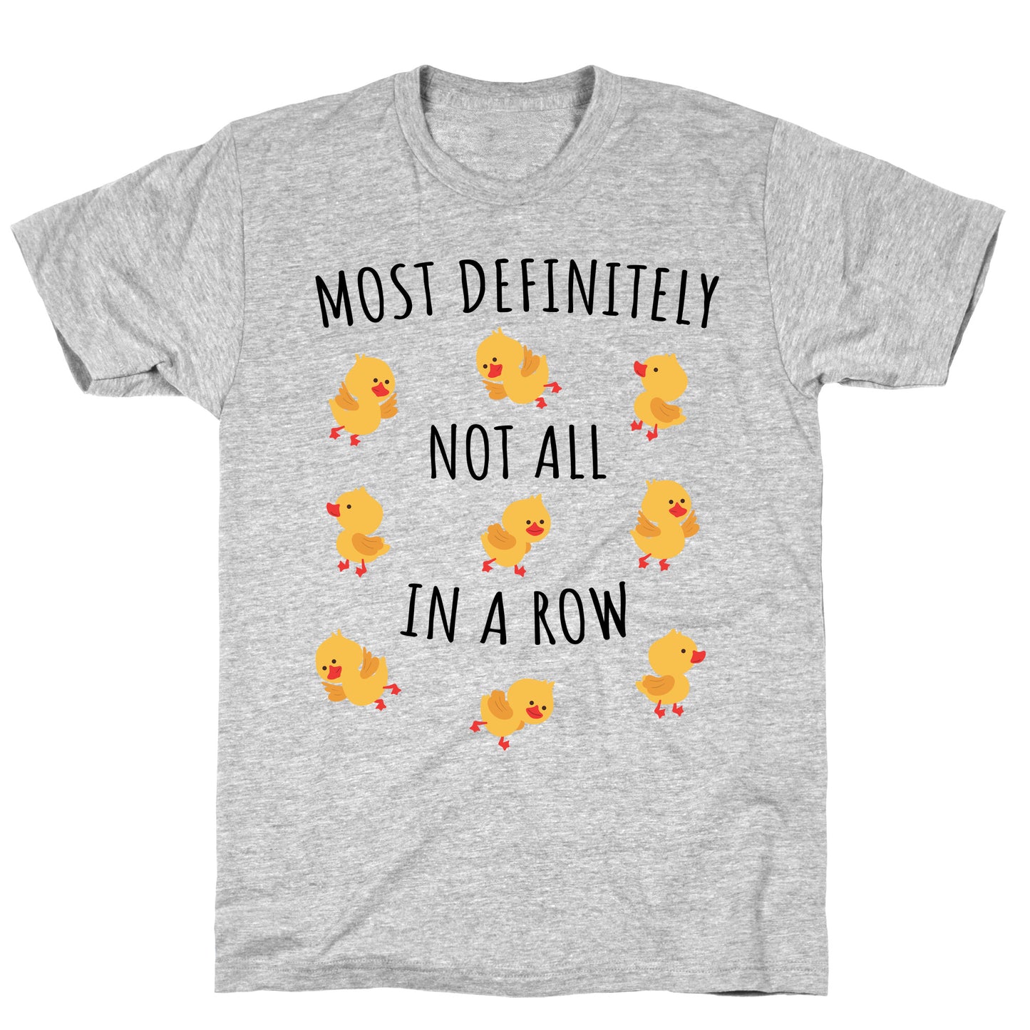 Not All In A Row T-Shirt