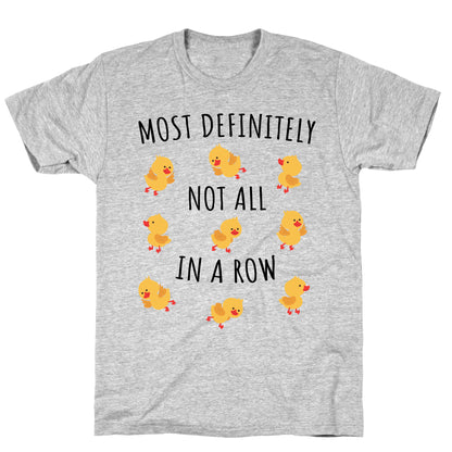 Not All In A Row T-Shirt