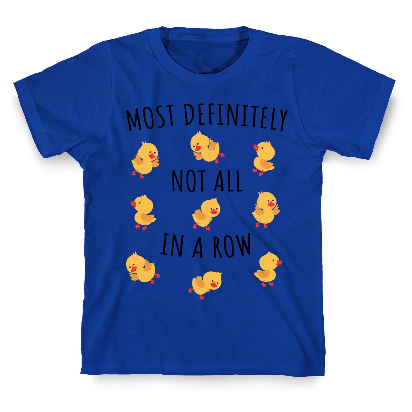 Not All In A Row T-Shirt