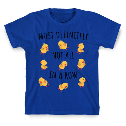 Not All In A Row T-Shirt
