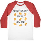 Not All In A Row Baseball Tee