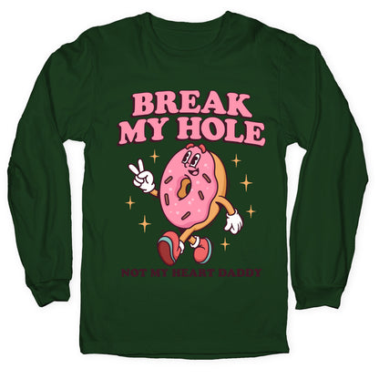 Break My Hole, Not My Heart Daddy Longsleeve Tee