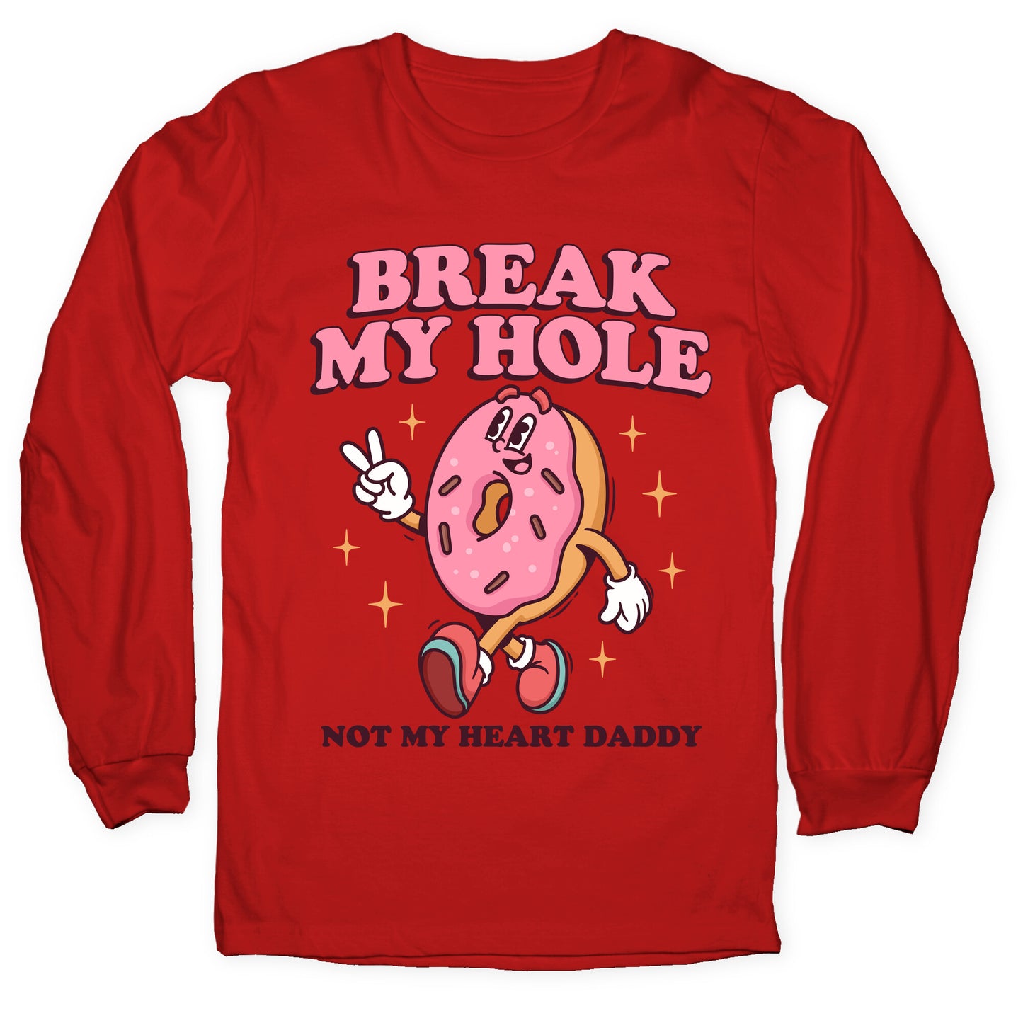 Break My Hole, Not My Heart Daddy Longsleeve Tee