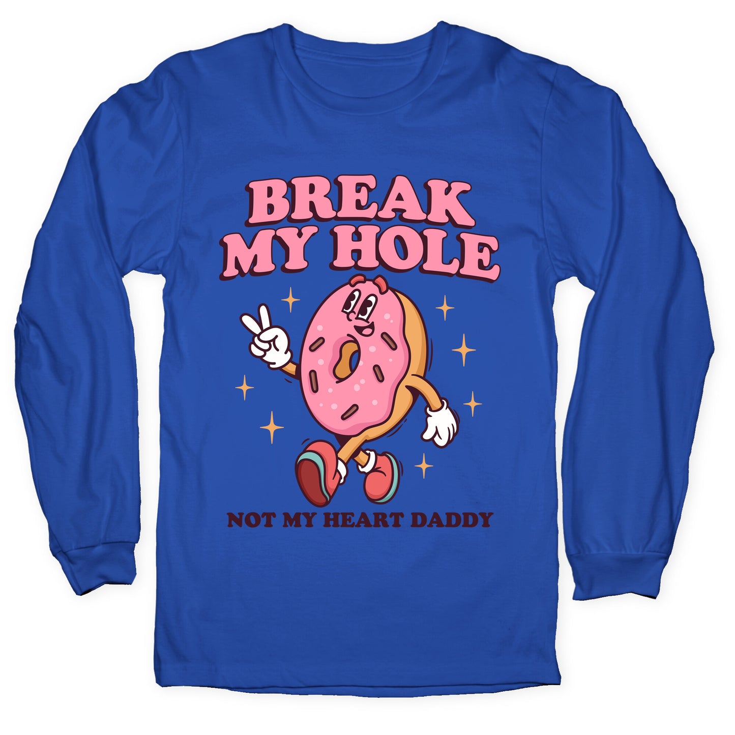 Break My Hole, Not My Heart Daddy Longsleeve Tee