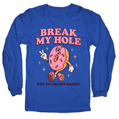 Break My Hole, Not My Heart Daddy Longsleeve Tee