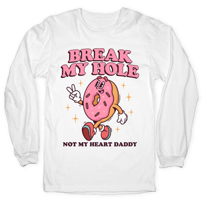 Break My Hole, Not My Heart Daddy Longsleeve Tee