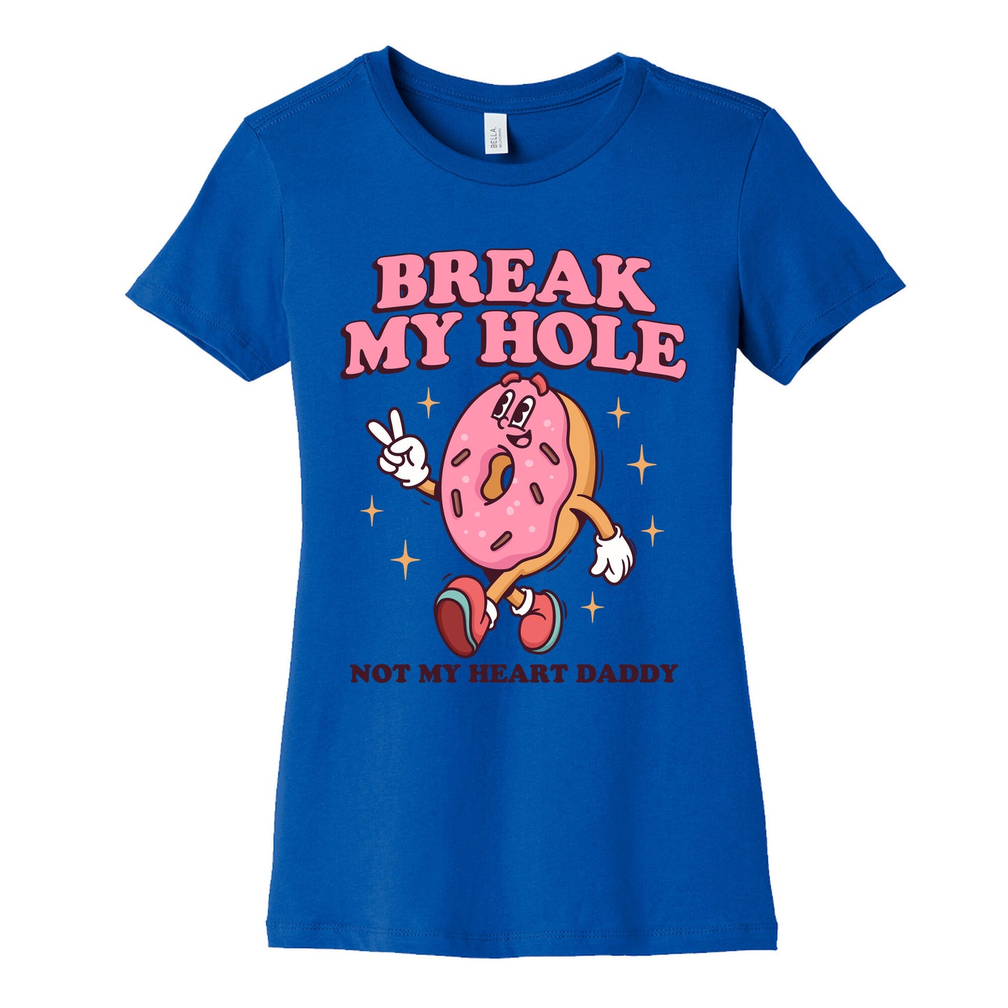 Break My Hole, Not My Heart Daddy Womens Cotton Tee