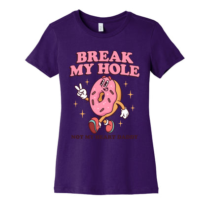 Break My Hole, Not My Heart Daddy Womens Cotton Tee