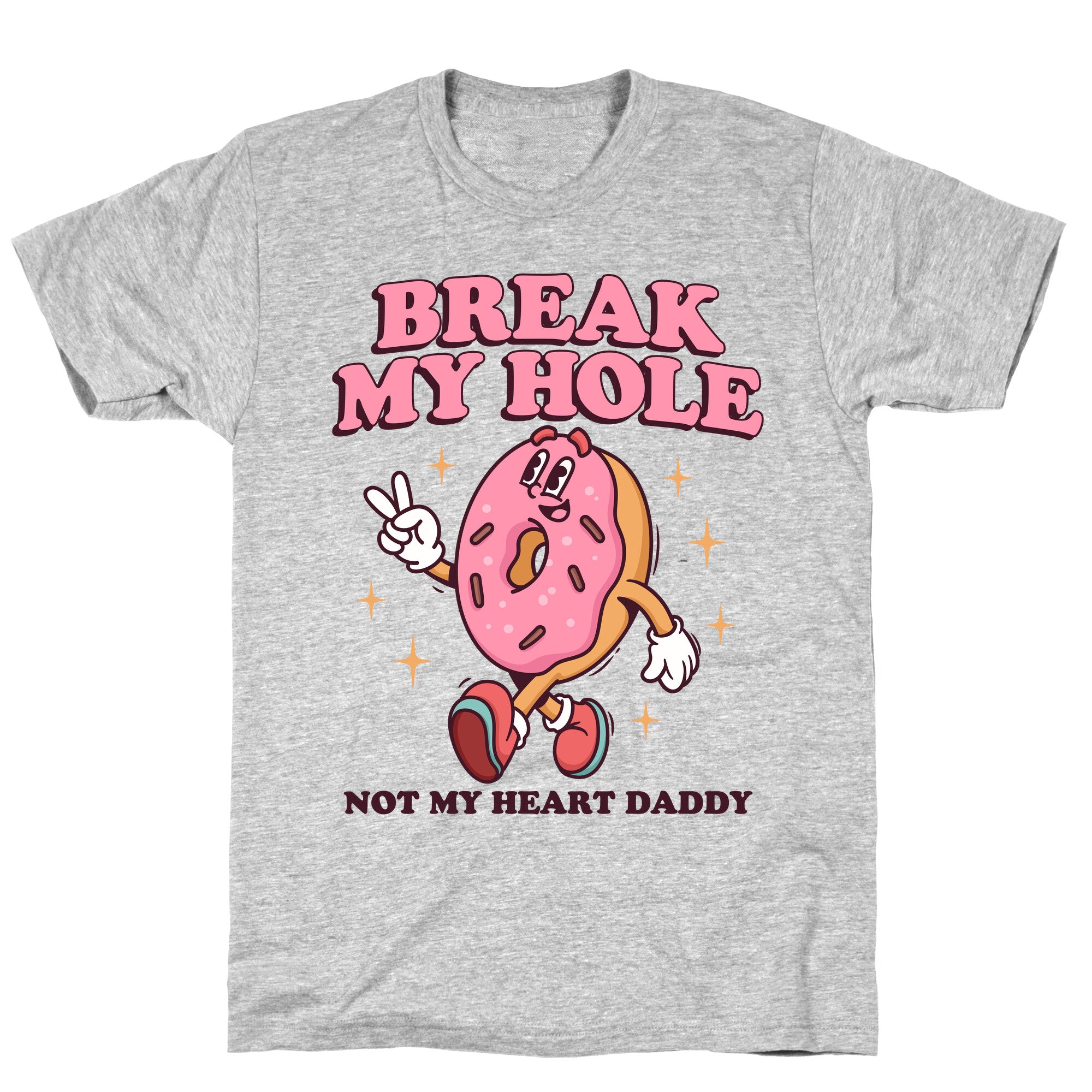 Break My Hole, Not My Heart Daddy T-Shirt