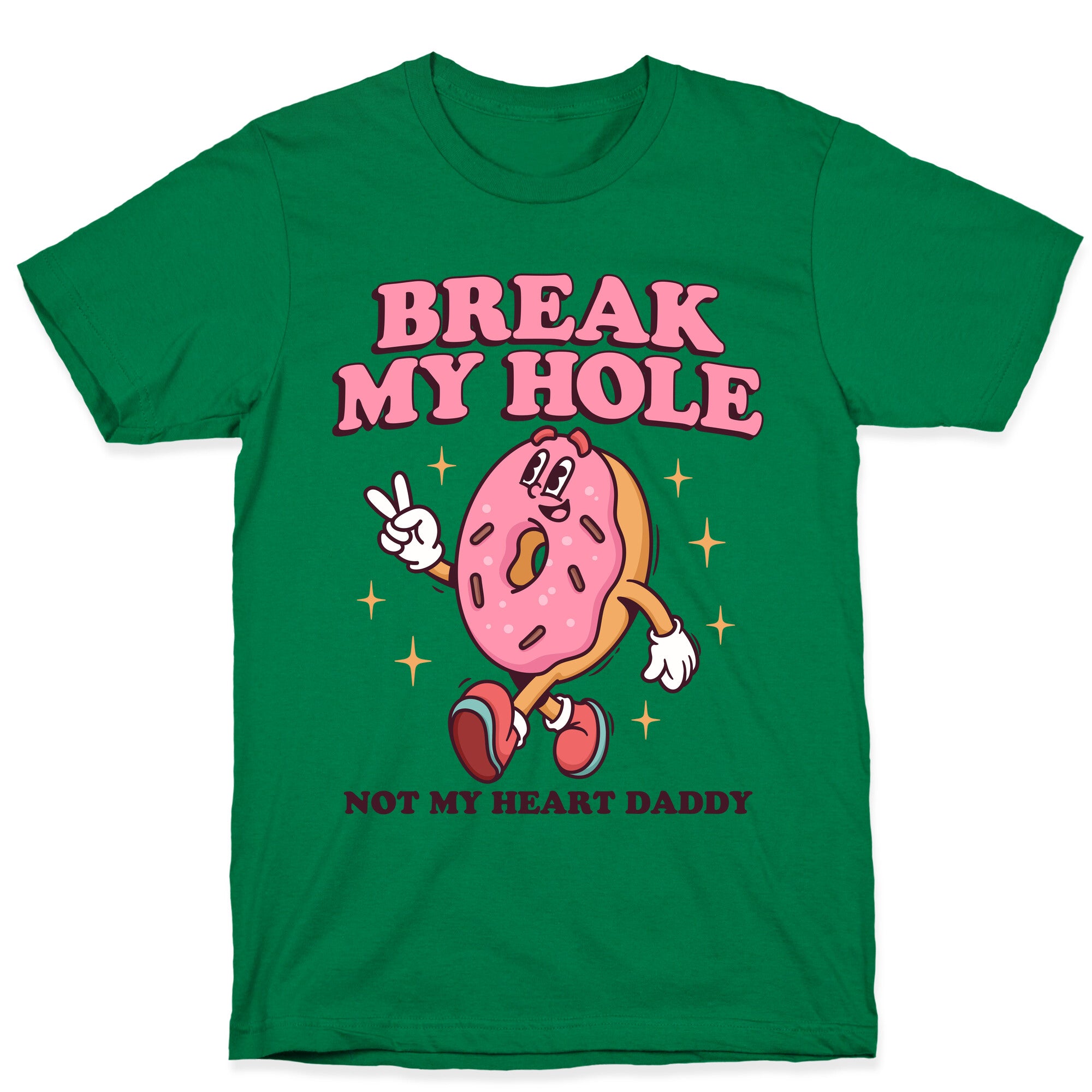 Break My Hole, Not My Heart Daddy T-Shirt