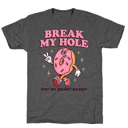 Break My Hole, Not My Heart Daddy Unisex Triblend Tee