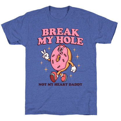 Break My Hole, Not My Heart Daddy Unisex Triblend Tee