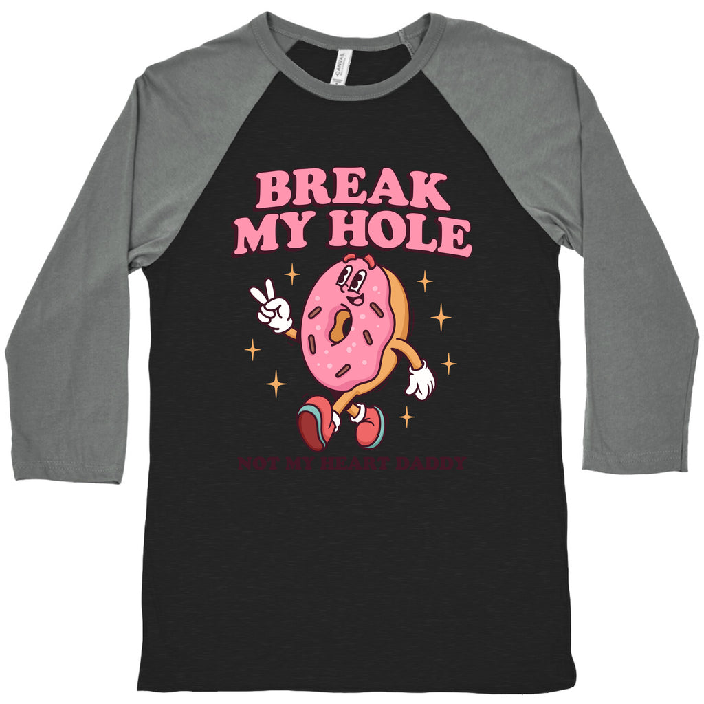 Break My Hole, Not My Heart Daddy Baseball Tee