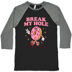Break My Hole, Not My Heart Daddy Baseball Tee