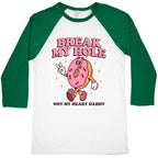Break My Hole, Not My Heart Daddy Baseball Tee