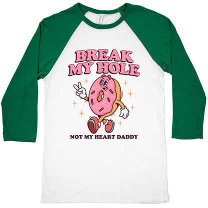 Break My Hole, Not My Heart Daddy Baseball Tee
