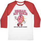 Break My Hole, Not My Heart Daddy Baseball Tee