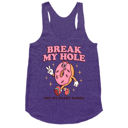 Break My Hole, Not My Heart Daddy Racerback Tank
