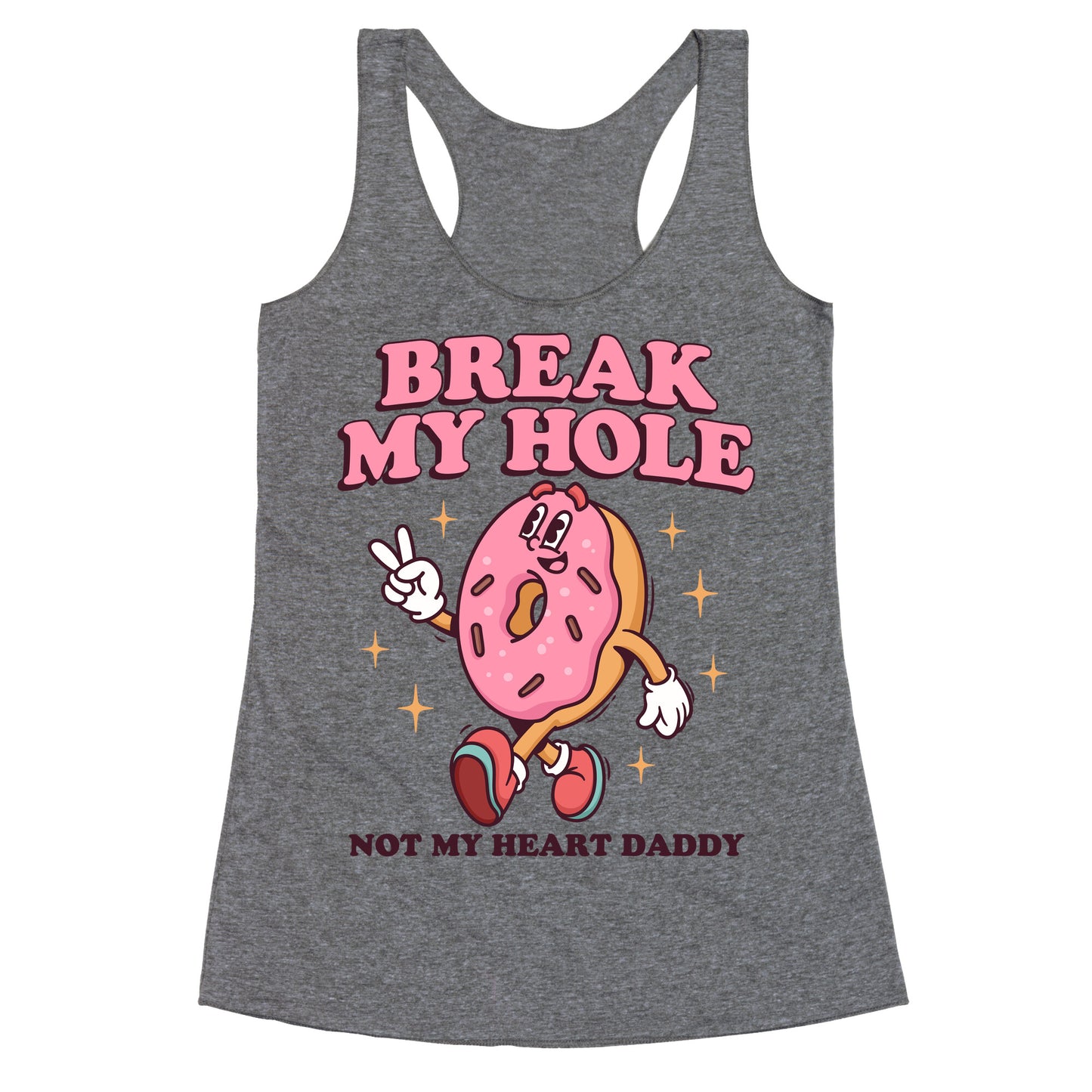 Break My Hole, Not My Heart Daddy Racerback Tank