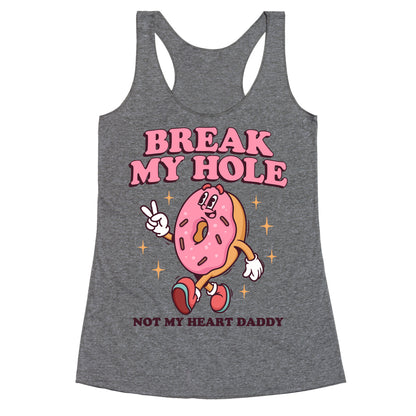 Break My Hole, Not My Heart Daddy Racerback Tank