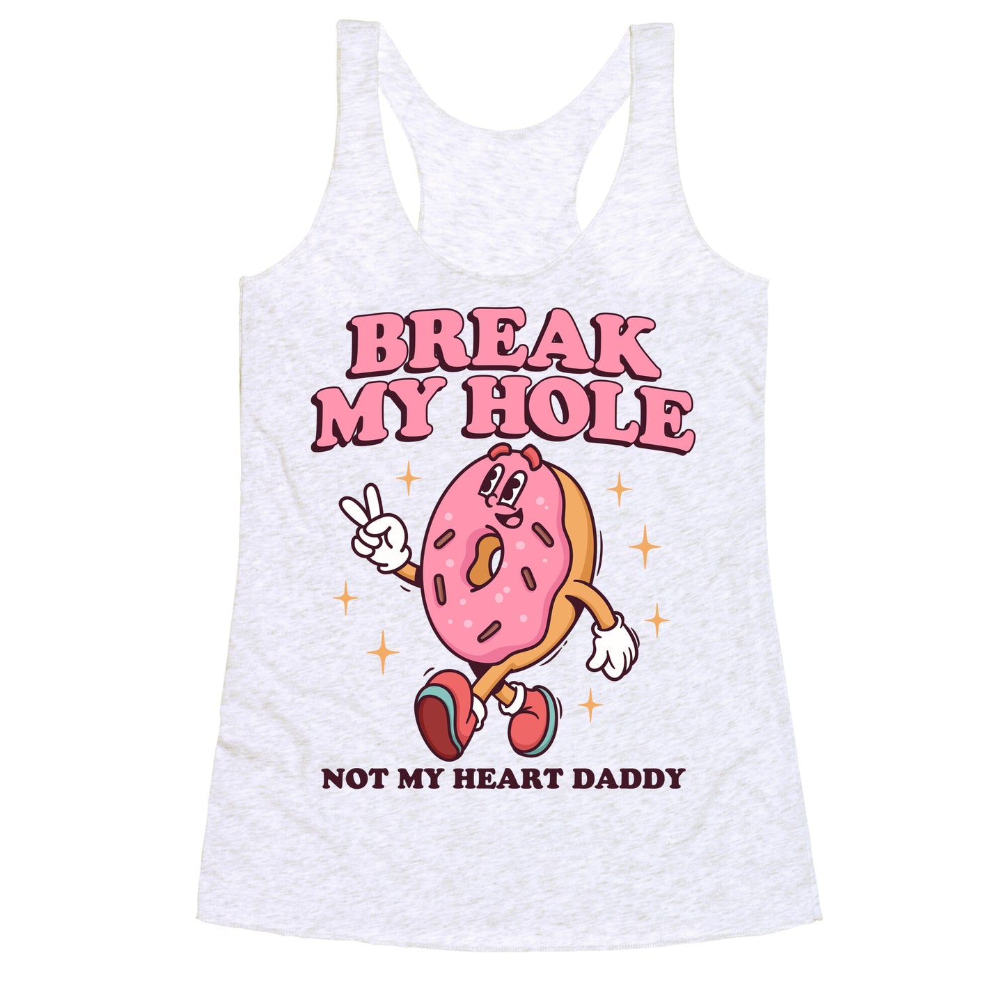 Break My Hole, Not My Heart Daddy Racerback Tank