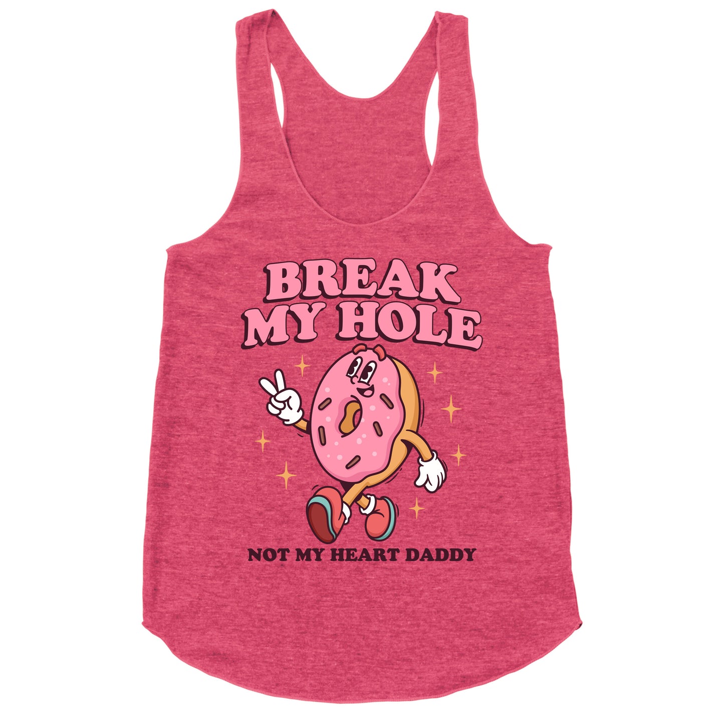 Break My Hole, Not My Heart Daddy Racerback Tank