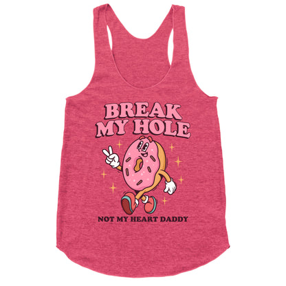 Break My Hole, Not My Heart Daddy Racerback Tank