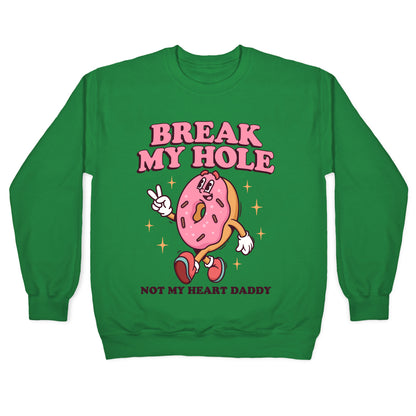 Break My Hole, Not My Heart Daddy Crewneck Sweatshirt