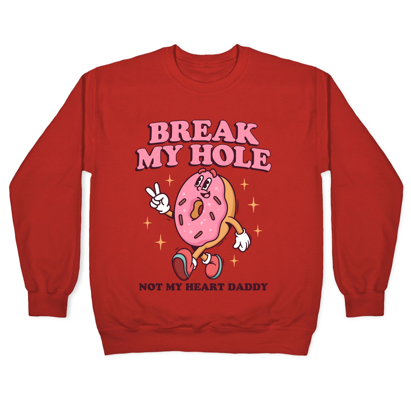 Break My Hole, Not My Heart Daddy Crewneck Sweatshirt