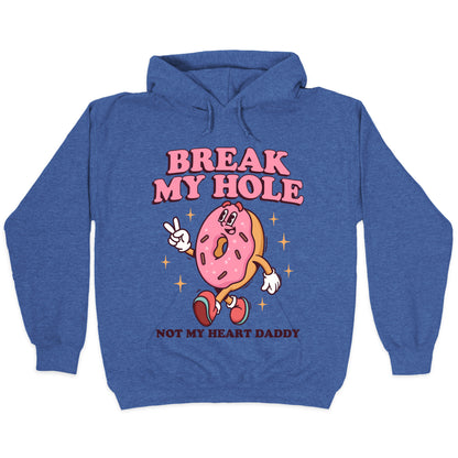 Break My Hole, Not My Heart Daddy Hoodie