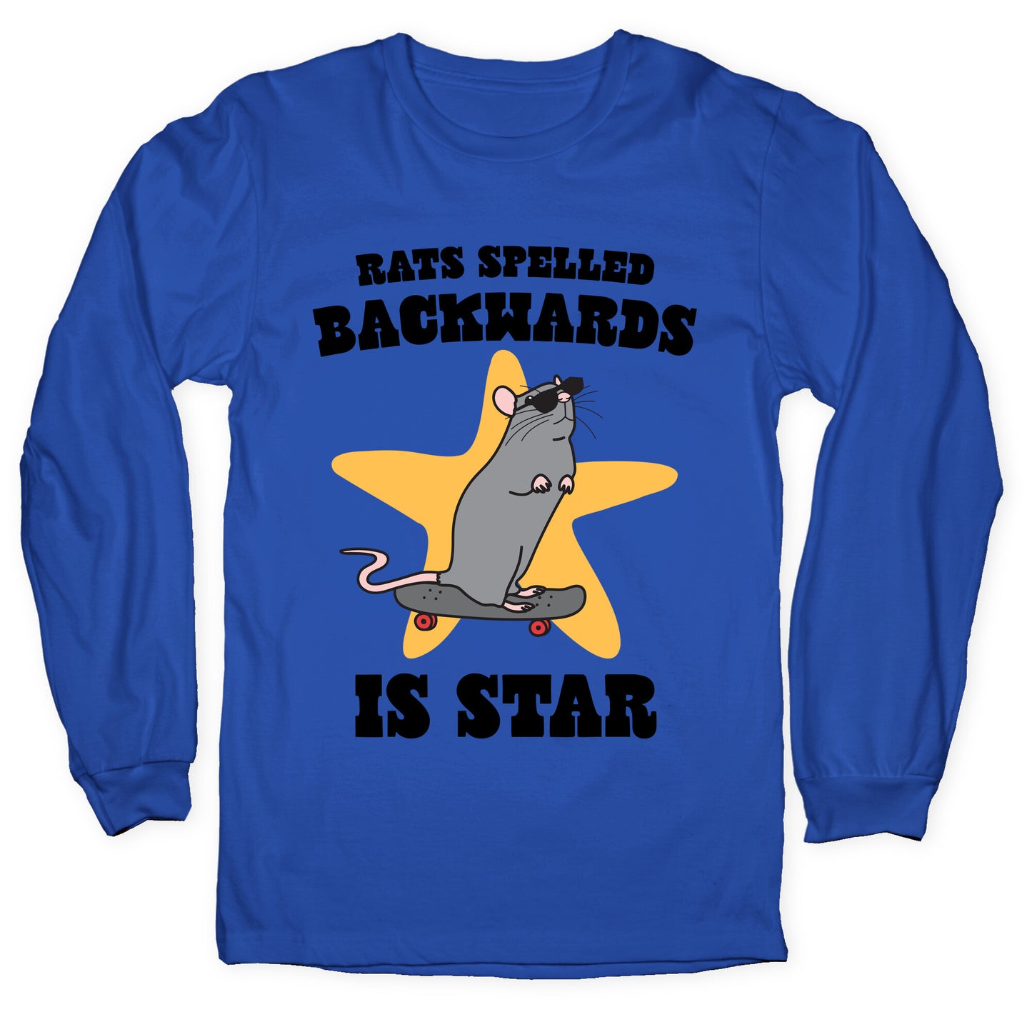 Rats Spelled Backwards is STAR Longsleeve Tee