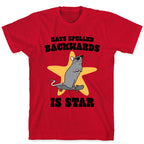 Rats Spelled Backwards is STAR T-Shirt