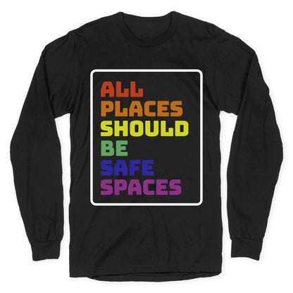 All Places Should Be Safe Spaces Longsleeve Tee
