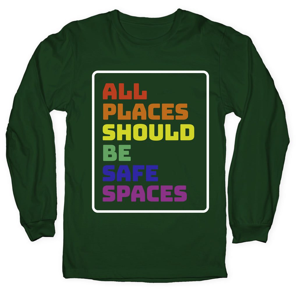 All Places Should Be Safe Spaces Longsleeve Tee