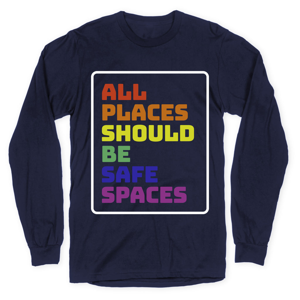 All Places Should Be Safe Spaces Longsleeve Tee