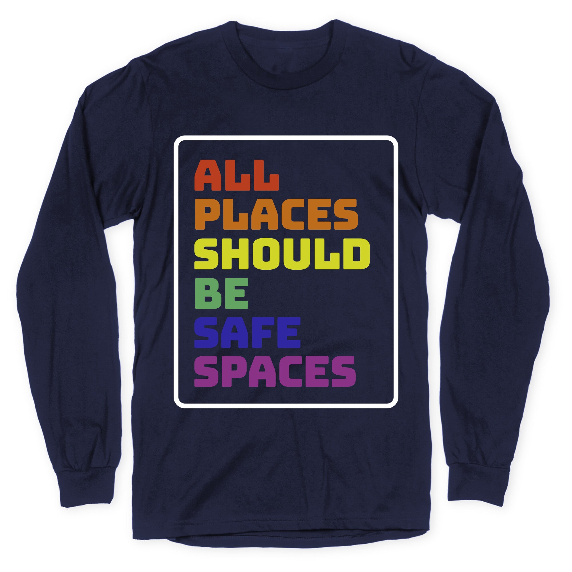 All Places Should Be Safe Spaces Longsleeve Tee