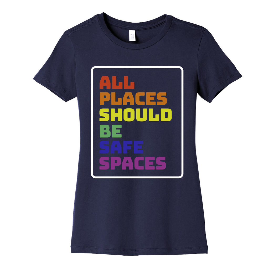All Places Should Be Safe Spaces Womens Cotton Tee