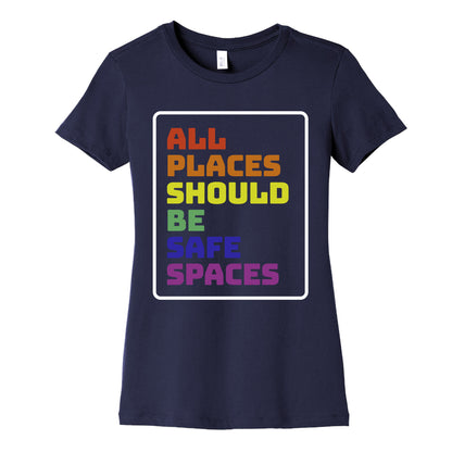All Places Should Be Safe Spaces Womens Cotton Tee