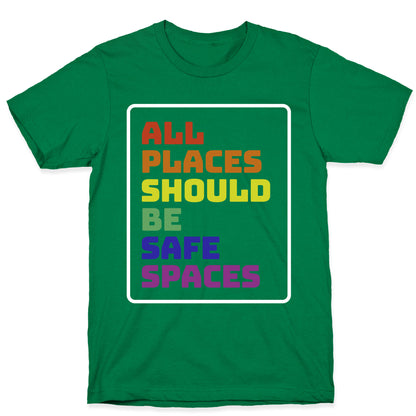 All Places Should Be Safe Spaces T-Shirt