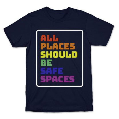 All Places Should Be Safe Spaces T-Shirt