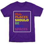 All Places Should Be Safe Spaces T-Shirt