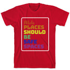 All Places Should Be Safe Spaces T-Shirt