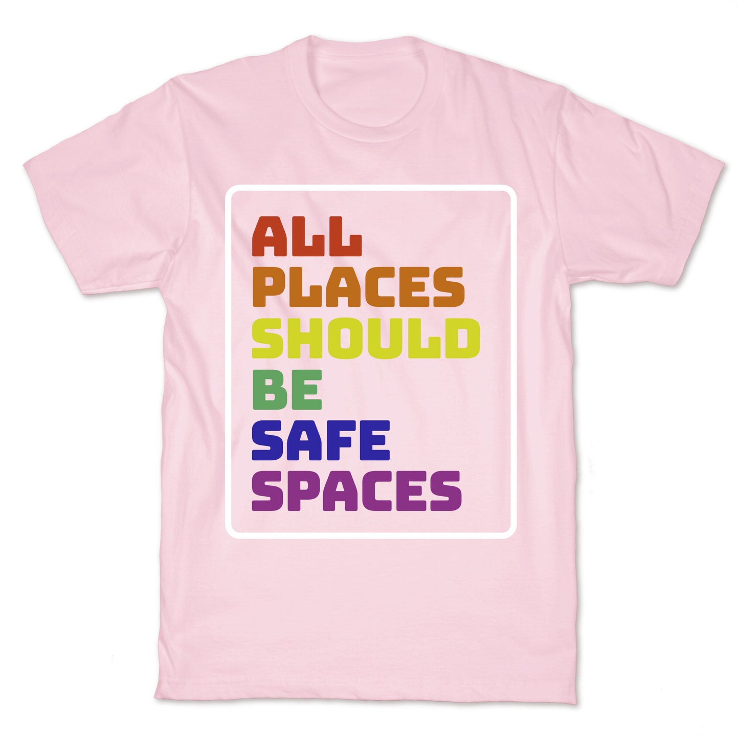 All Places Should Be Safe Spaces T-Shirt