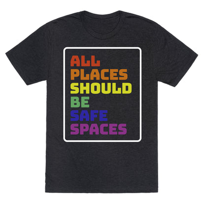All Places Should Be Safe Spaces Unisex Triblend Tee