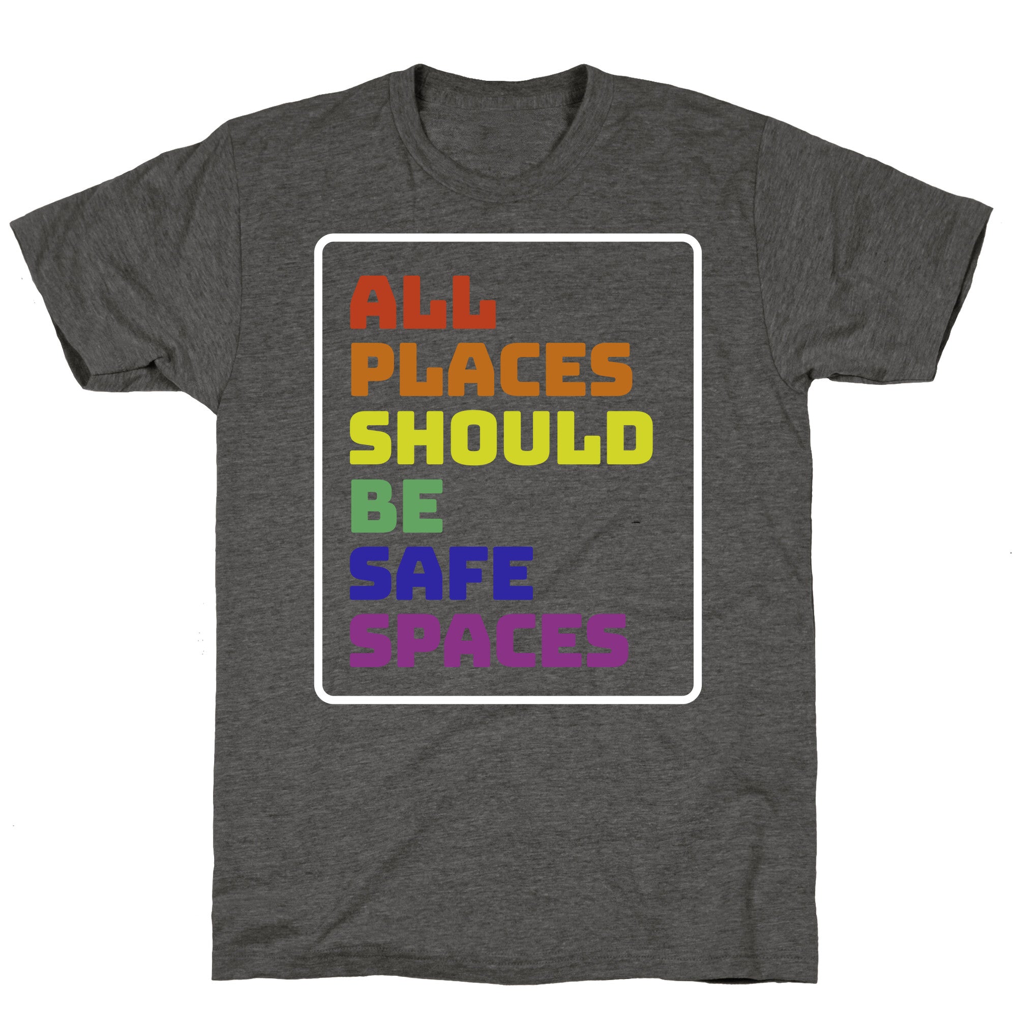 All Places Should Be Safe Spaces Unisex Triblend Tee