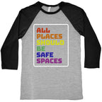 All Places Should Be Safe Spaces Baseball Tee