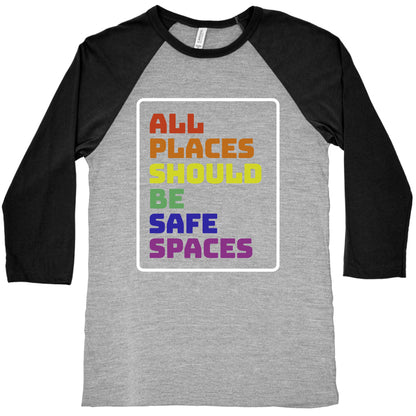 All Places Should Be Safe Spaces Baseball Tee