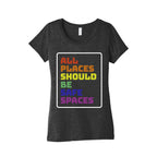 All Places Should Be Safe Spaces Womens Triblend Tee