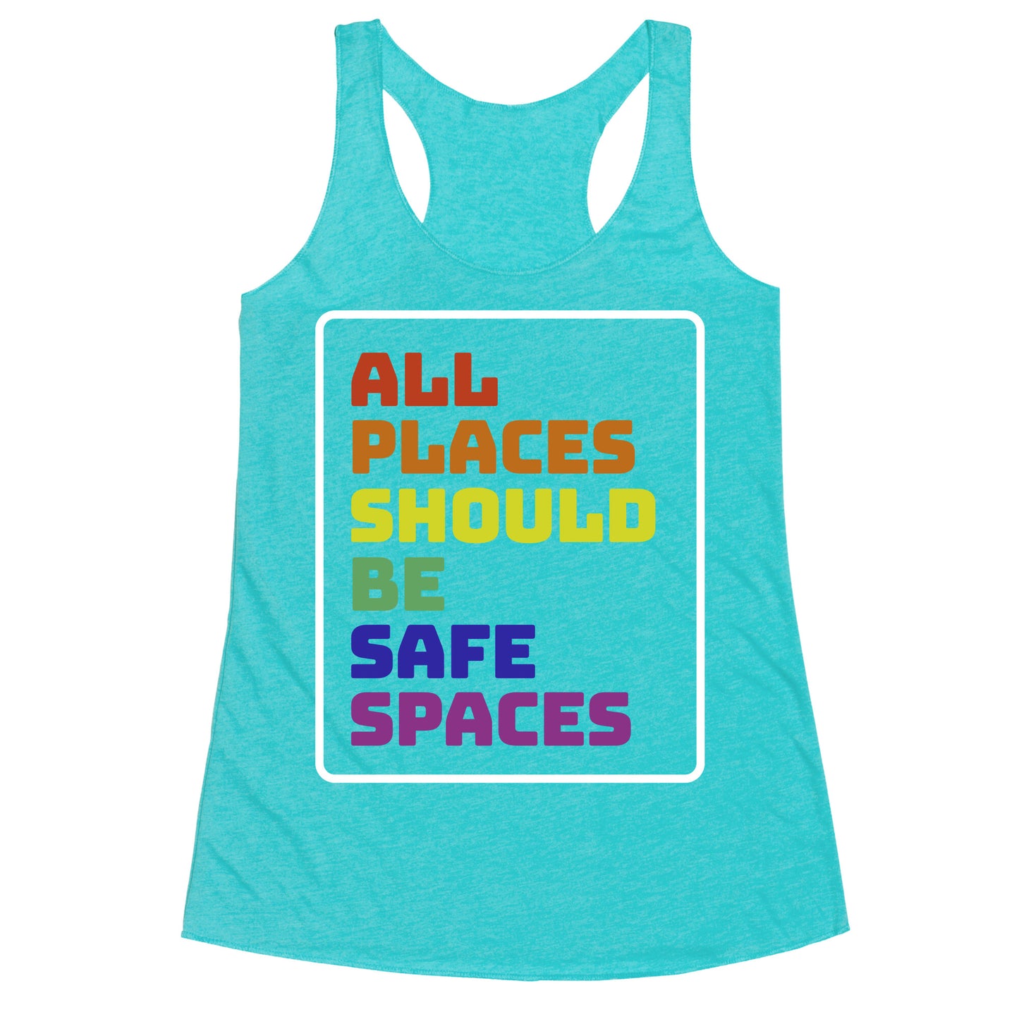 All Places Should Be Safe Spaces Racerback Tank
