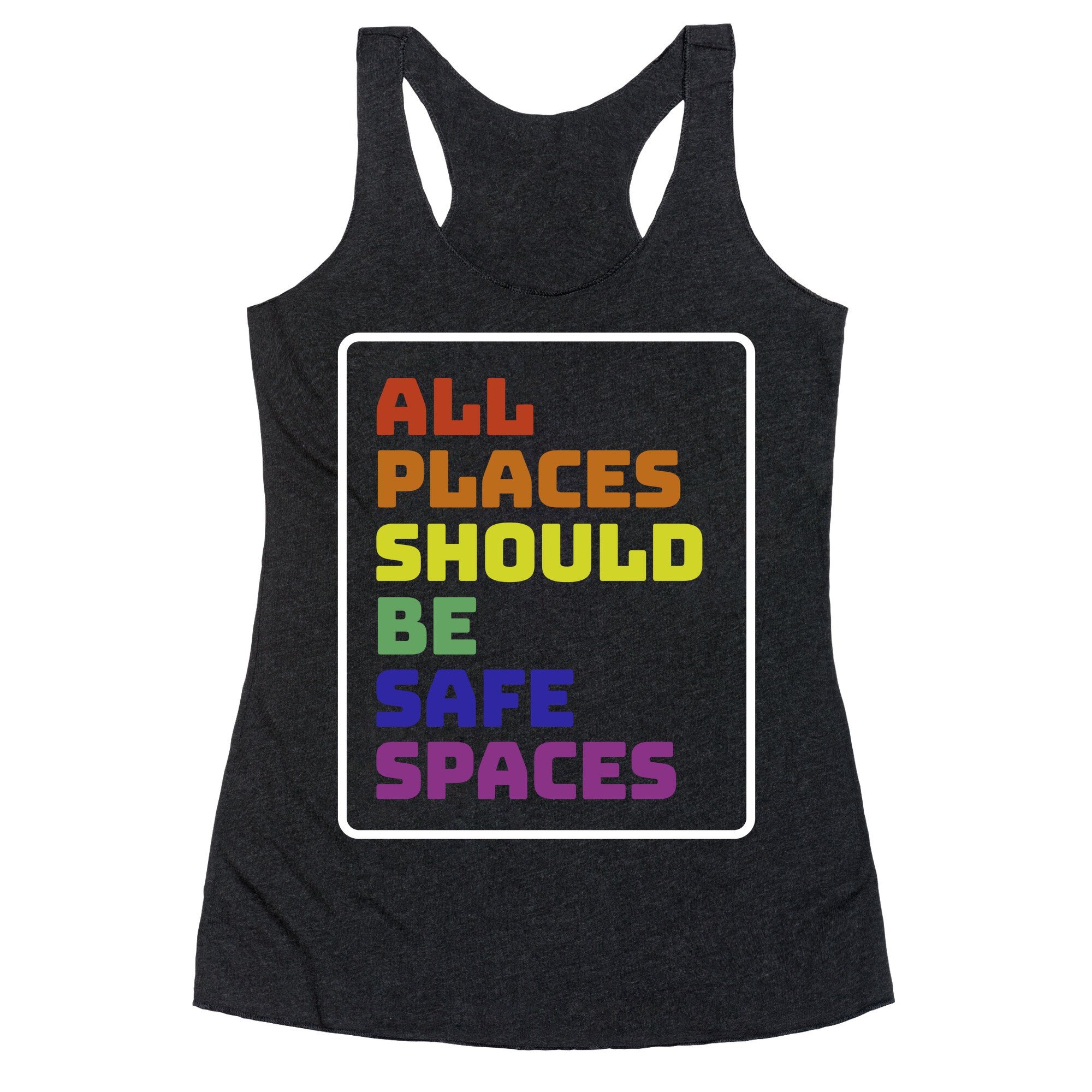 All Places Should Be Safe Spaces Racerback Tank